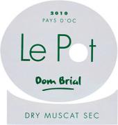 Dom Brial Le Pot Dry Muscat sec 2010
