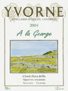 CHARLY BLANC ET FILS Yvorne A la George  2004