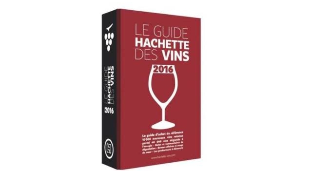 Le Guide Hachette Des Vins 2016 10 000 Nouveaux Vins Notes Et Commentes Coulisses Guide Hachette Presentation Hachette Vins Com Guide Hachette Des Vins